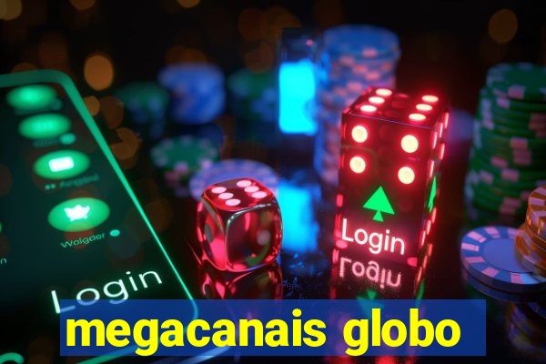 megacanais globo